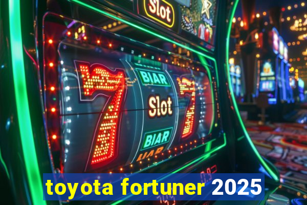 toyota fortuner 2025